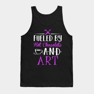 Fueled by Hot Chocolate and Art Tank Top